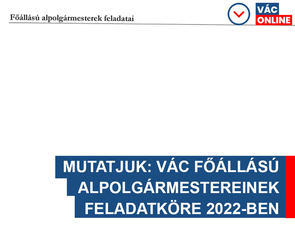 MUTATJUK: VÁC FŐÁLLÁSÚ ALPOLGÁRMESTEREINEK FELADATKÖRE 2022-BEN