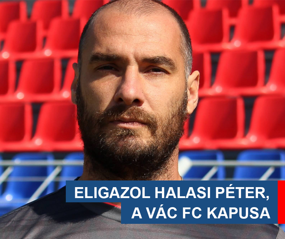 ELIGAZOL HALASI PÉTER, A VÁC FC KAPUSA