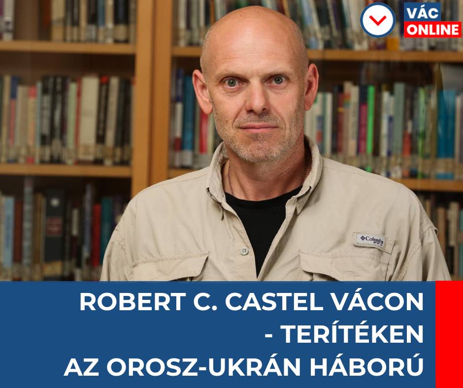 ROBERT C. CASTEL VÁCON – TERÍTÉKEN AZ OROSZ-UKRÁN HÁBORÚ