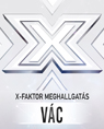 Indul az X-Faktor! – Április 8-án Vácott is keresik a versenyzőket